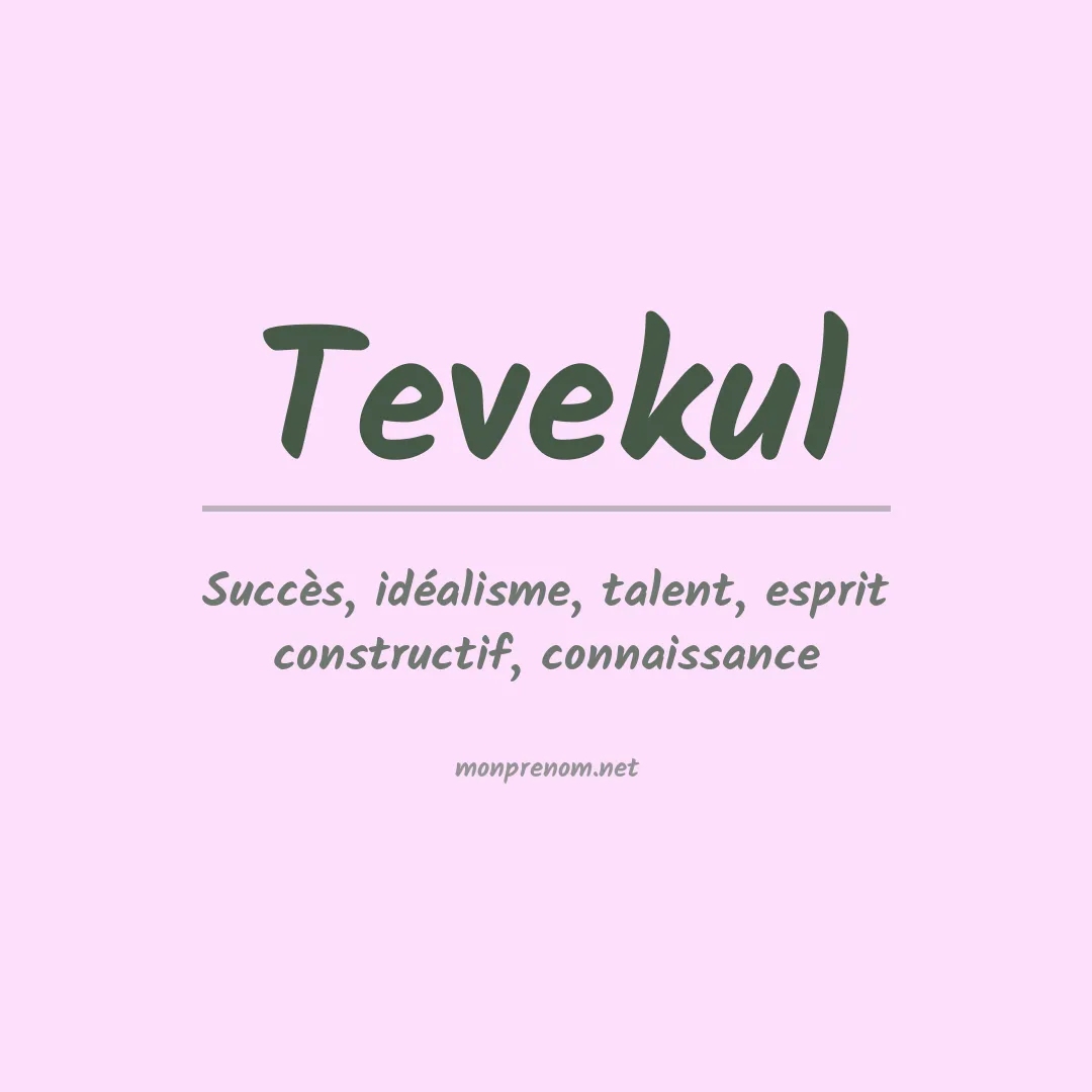 Signification du prénom Tevekul
