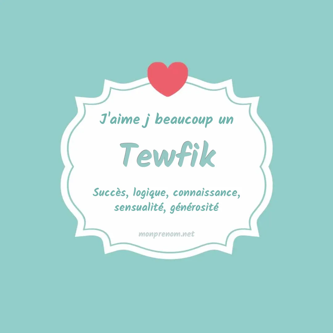 J'aime beaucoup Tewfik