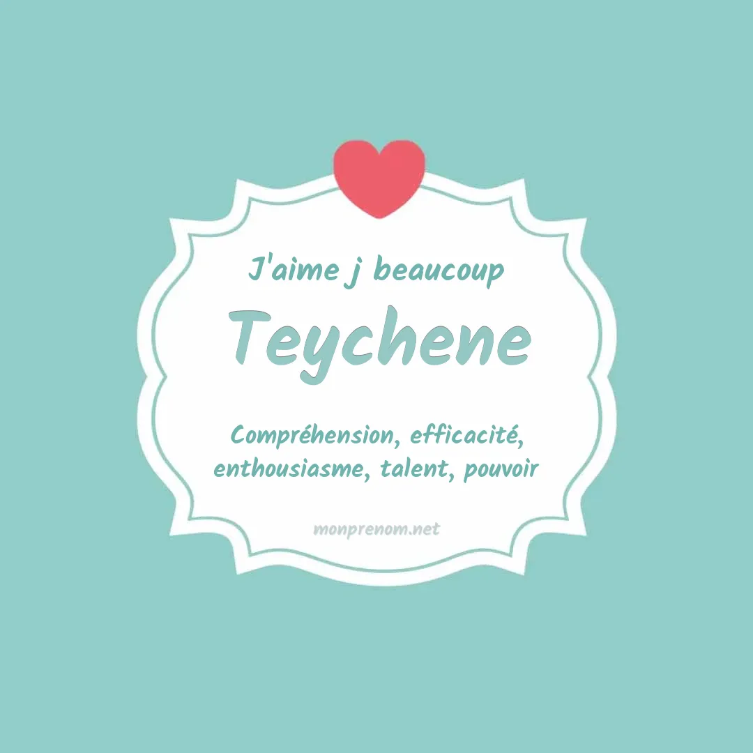 J'aime beaucoup Teychene