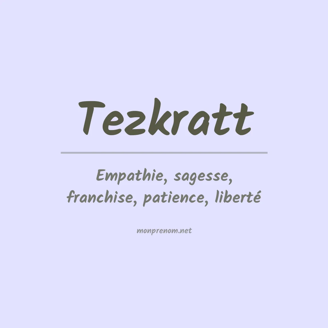 Signification du prénom Tezkratt