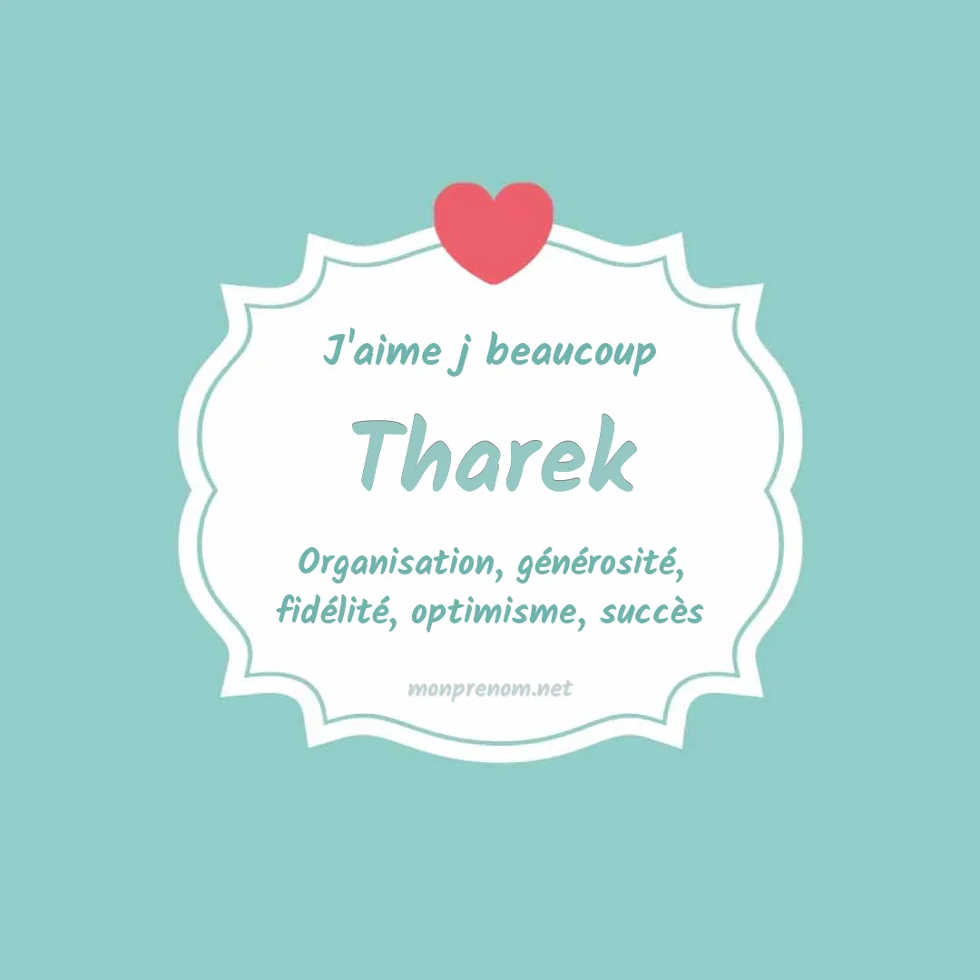 J'aime beaucoup Tharek