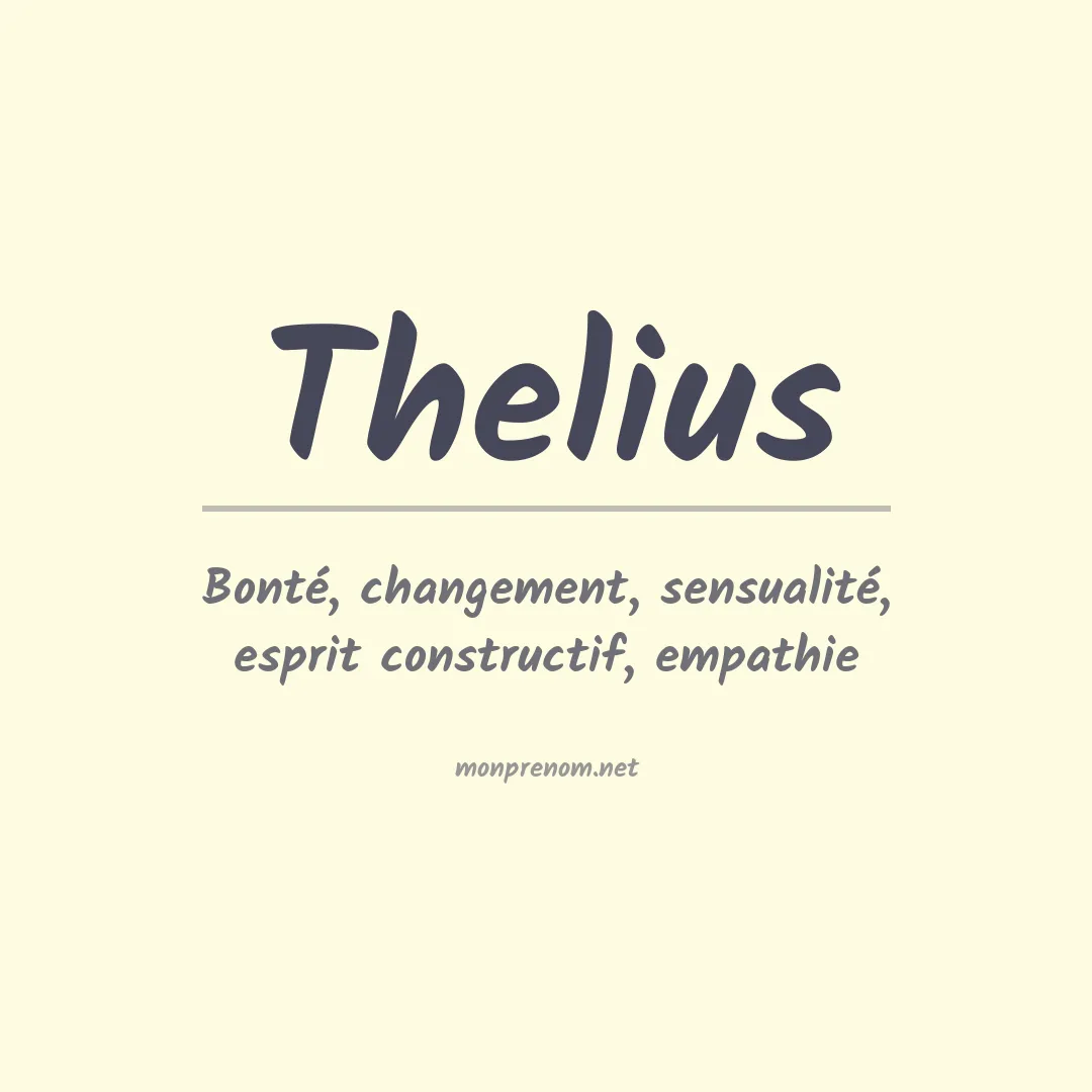 Signification du prénom Thelius