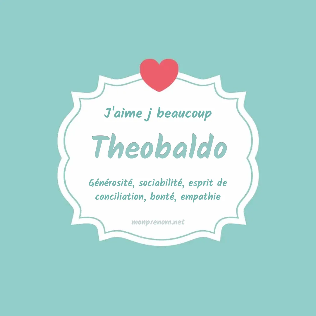 J'aime beaucoup Theobaldo