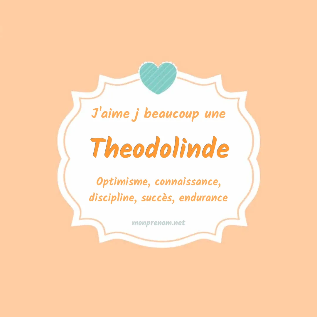 J'aime beaucoup Theodolinde
