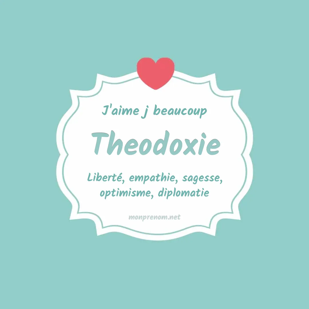 J'aime beaucoup Theodoxie