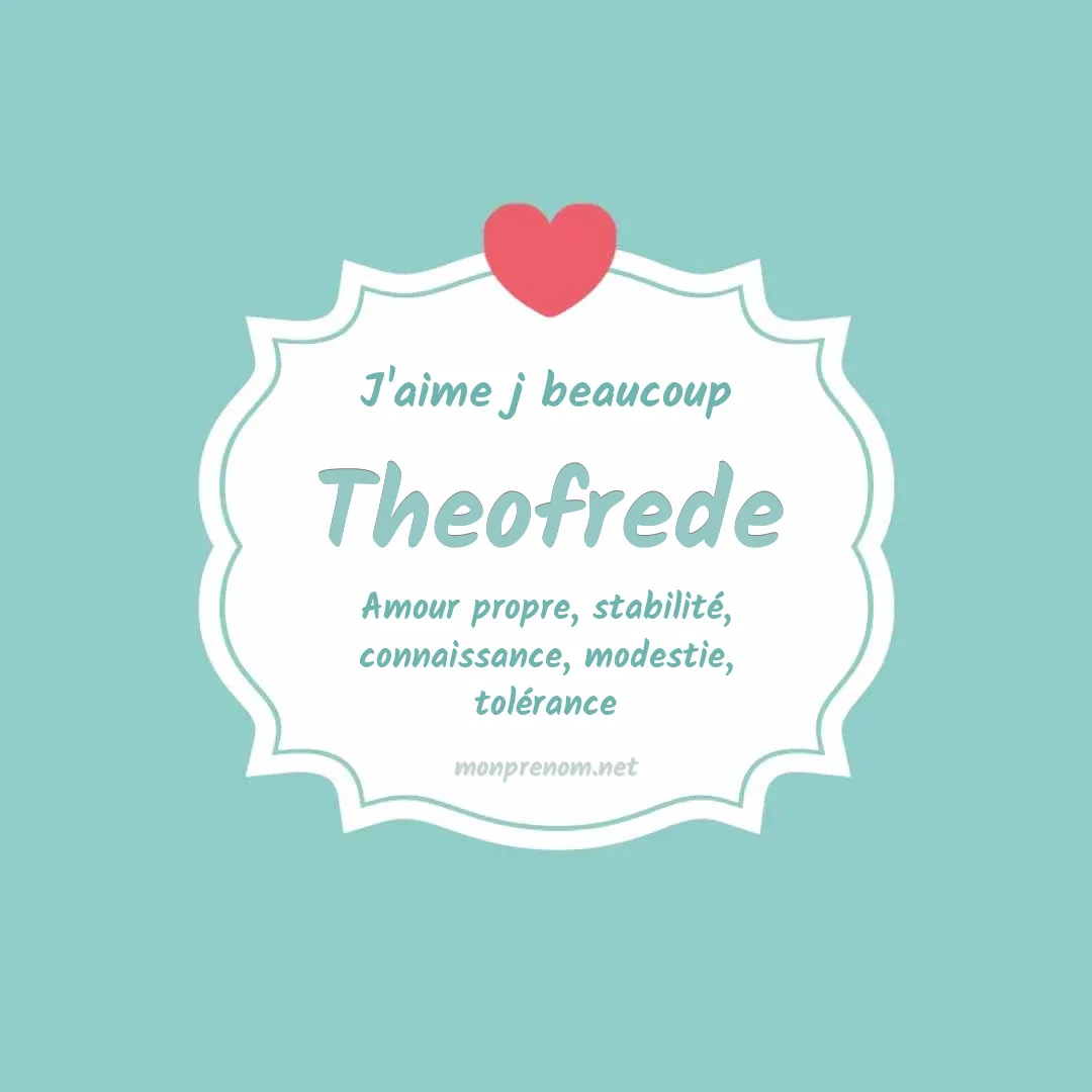 J'aime beaucoup Theofrede