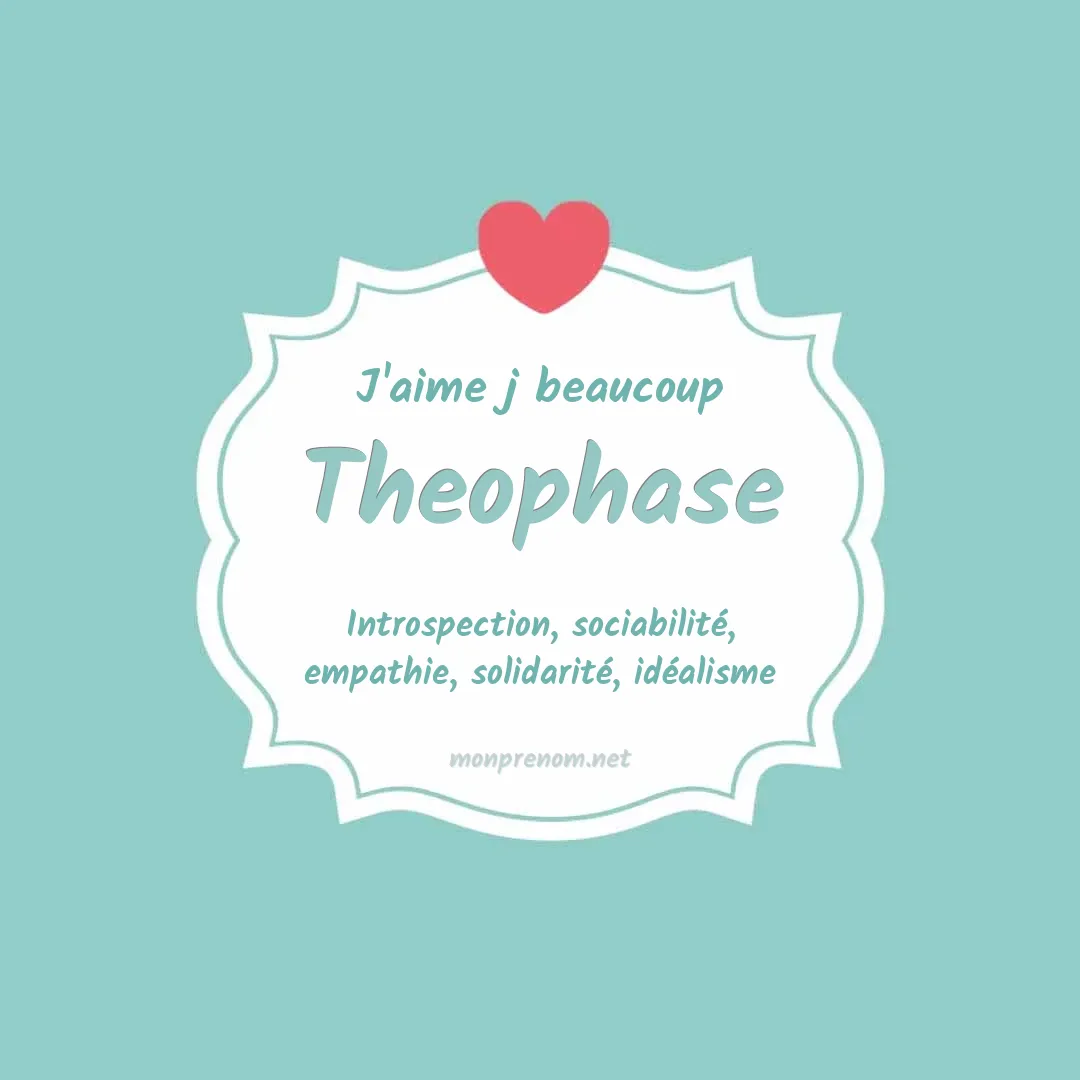 J'aime beaucoup Theophase
