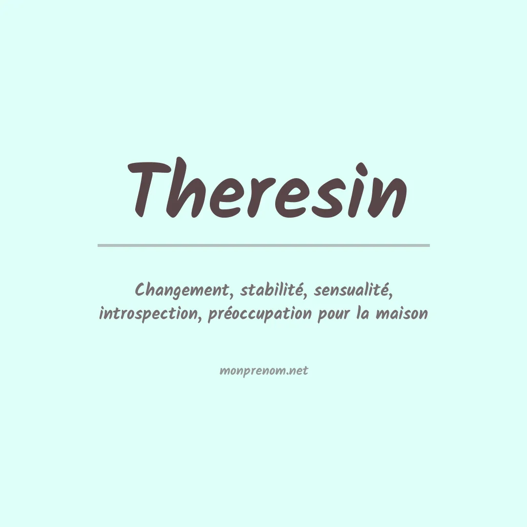 Signification du prénom Theresin