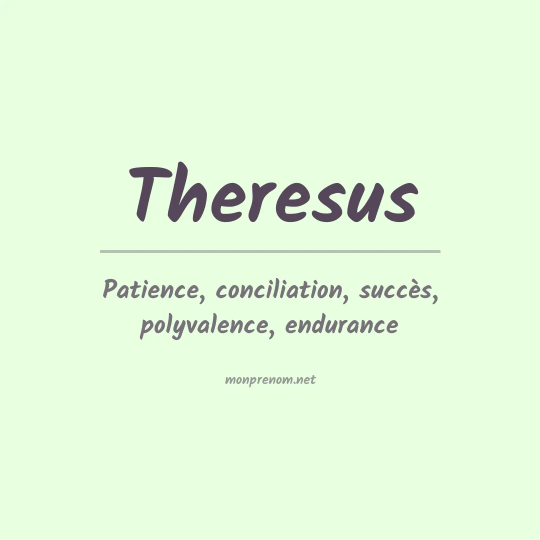 Signification du prénom Theresus