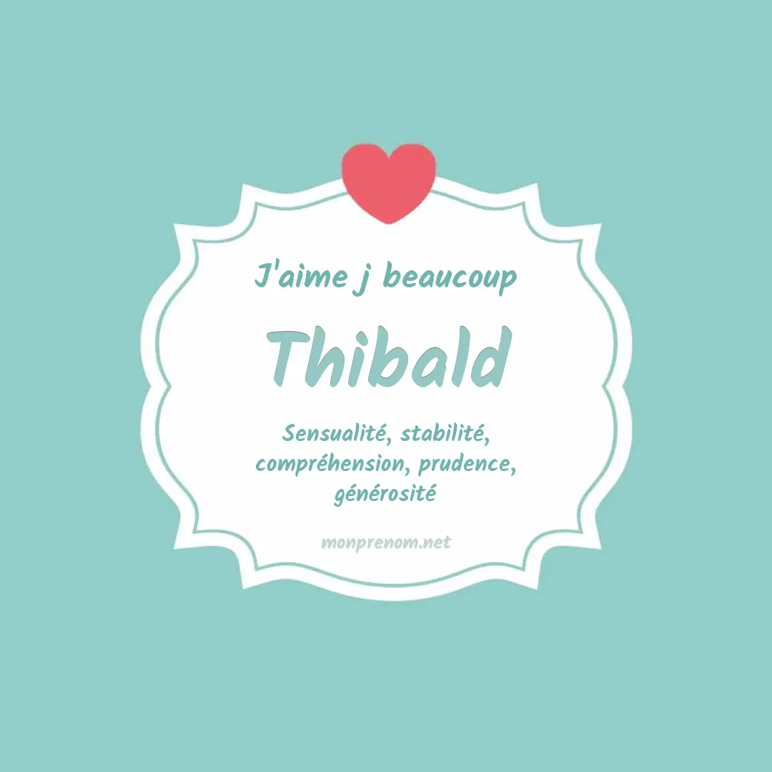 J'aime beaucoup Thibald
