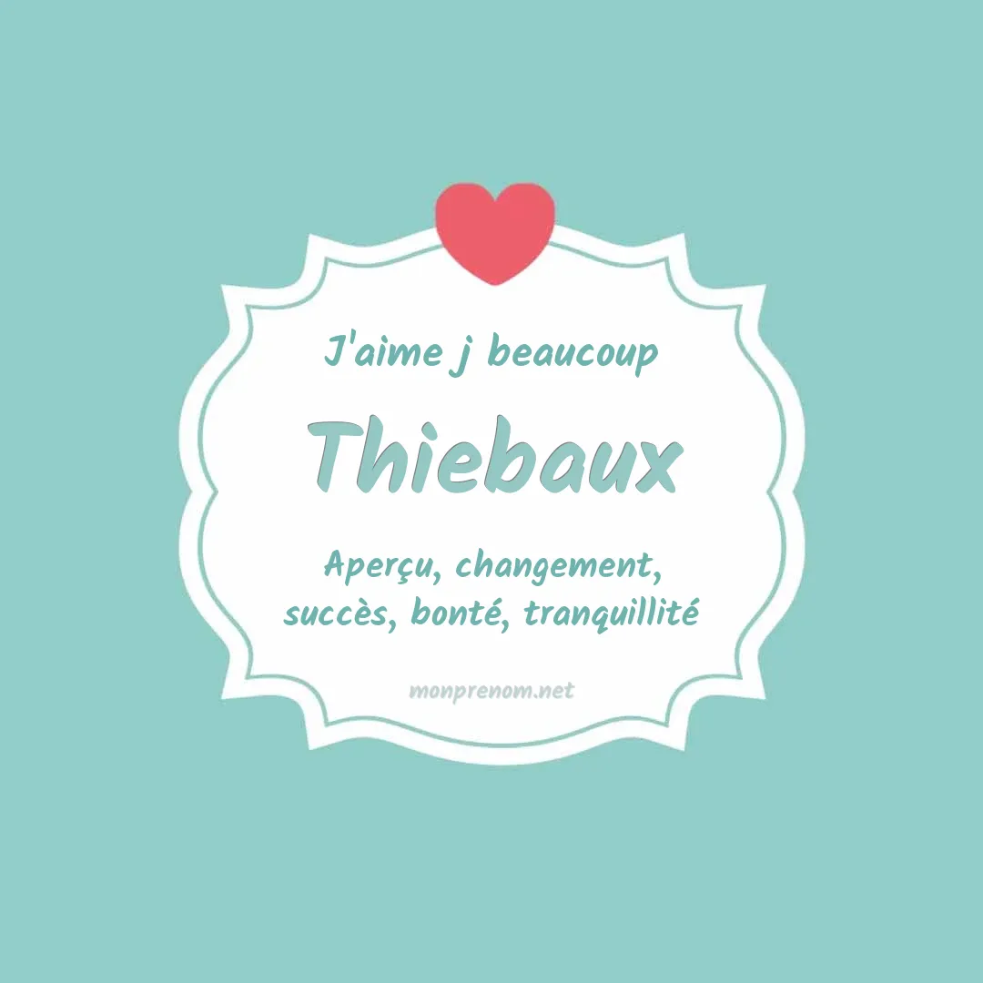 J'aime beaucoup Thiebaux