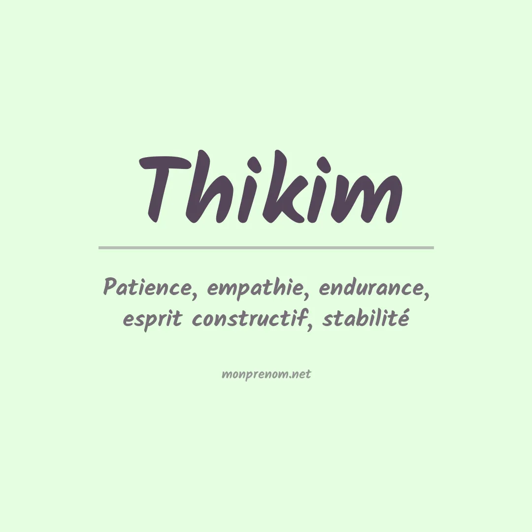 Signification du prénom Thikim