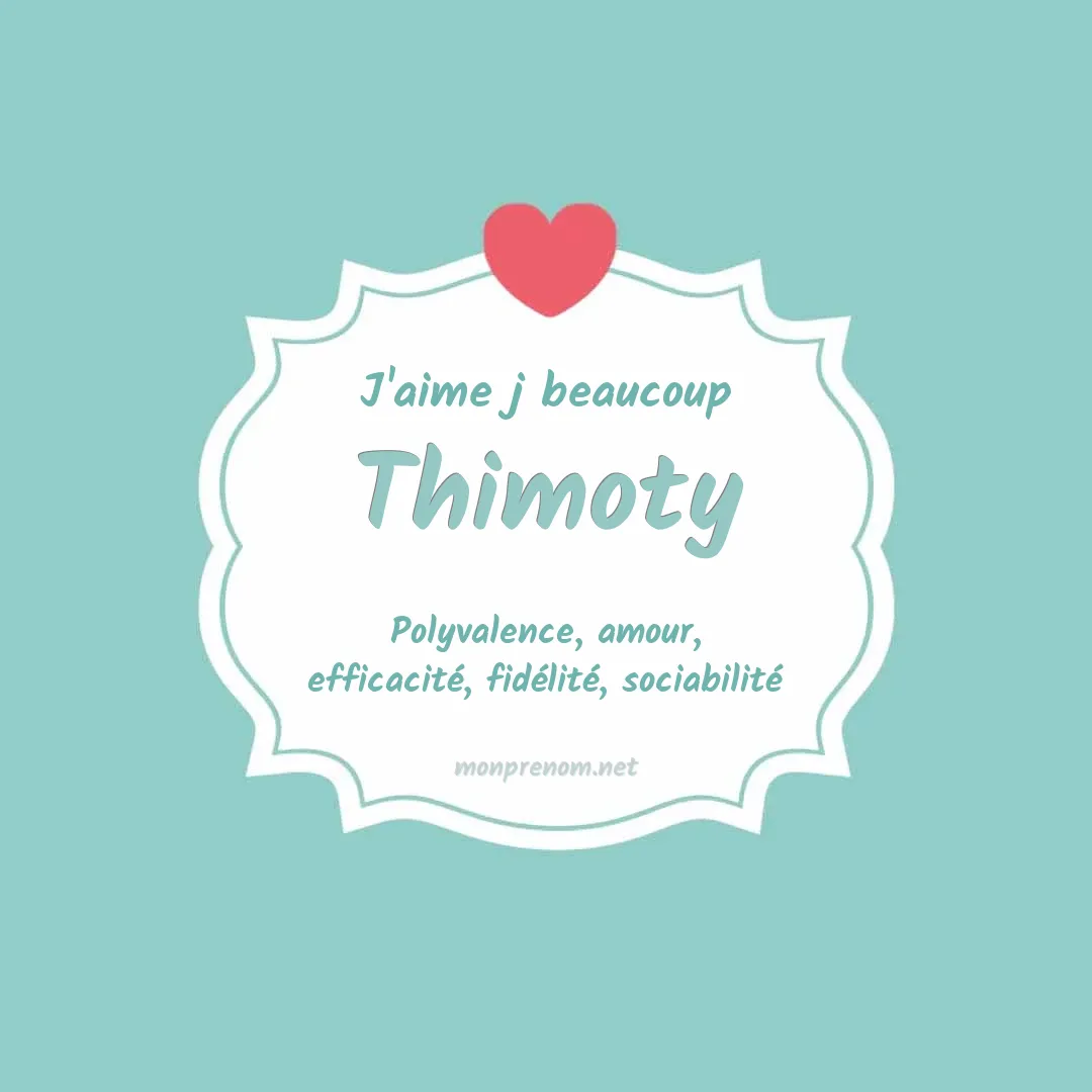 J'aime beaucoup Thimoty