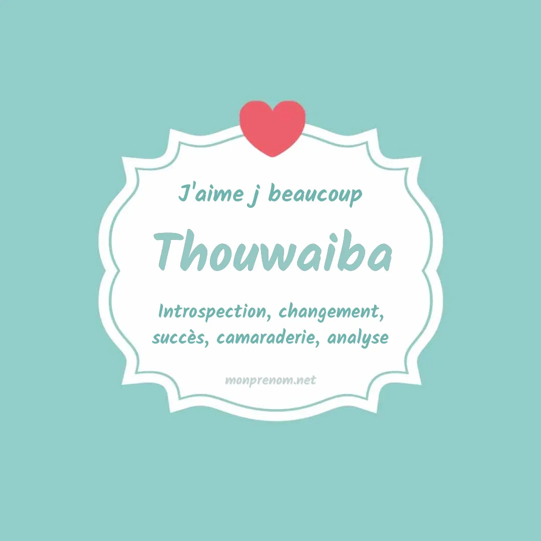 J'aime beaucoup Thouwaiba