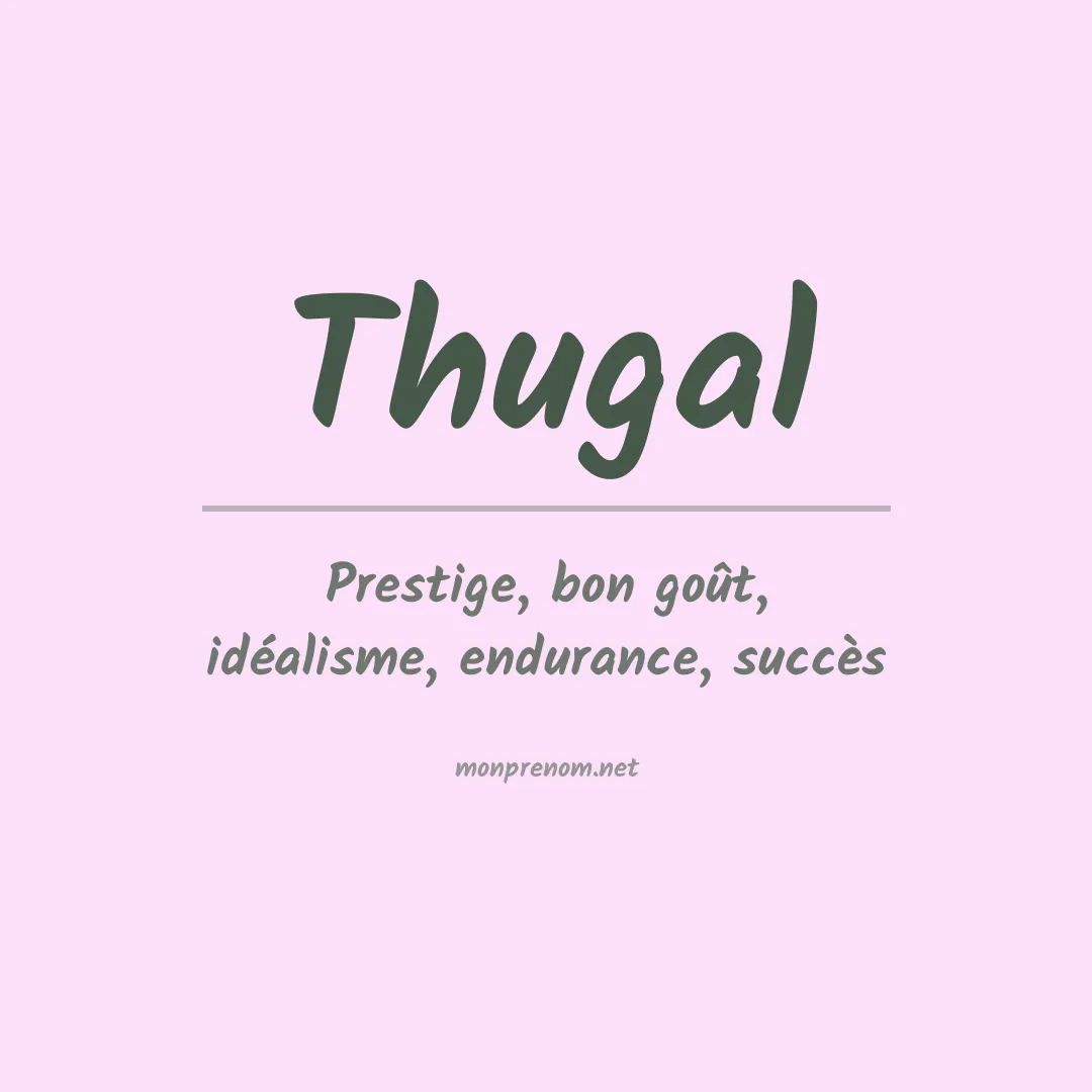 Signification du prénom Thugal