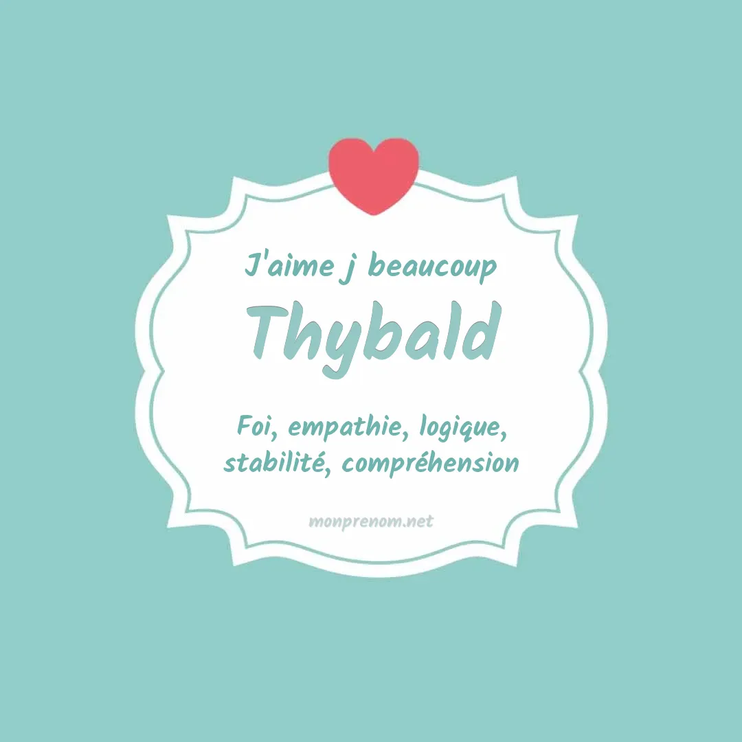 J'aime beaucoup Thybald