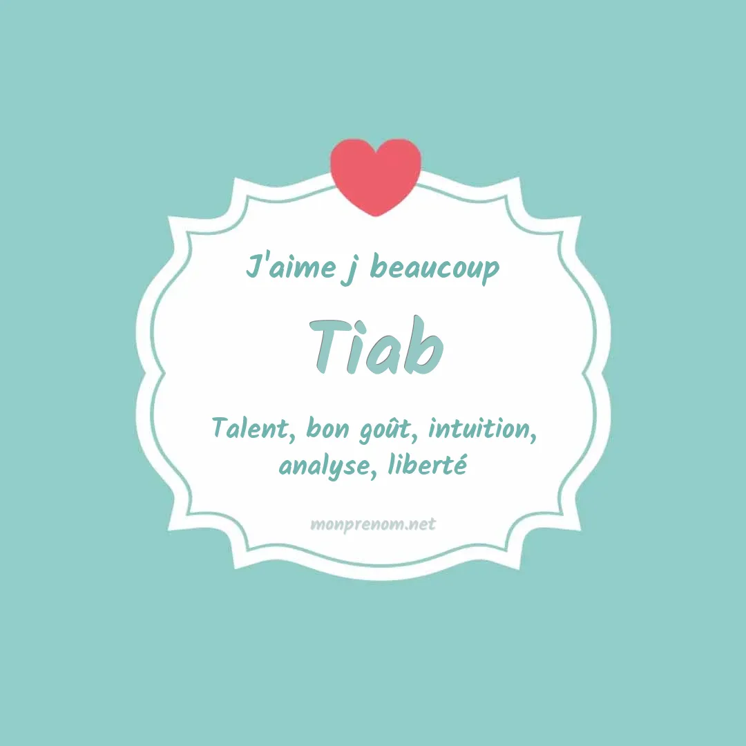 J'aime beaucoup Tiab