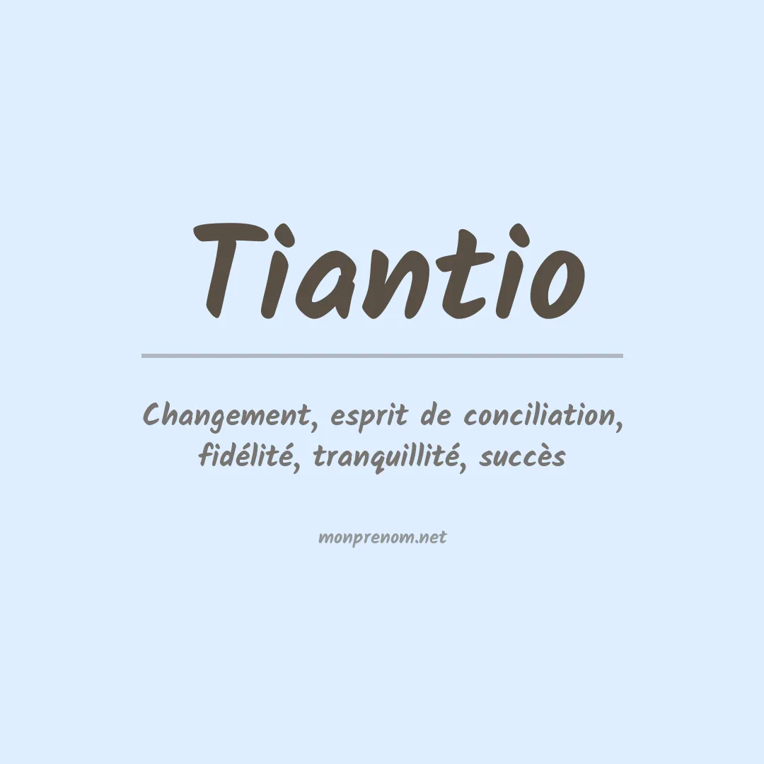 Signification du prénom Tiantio