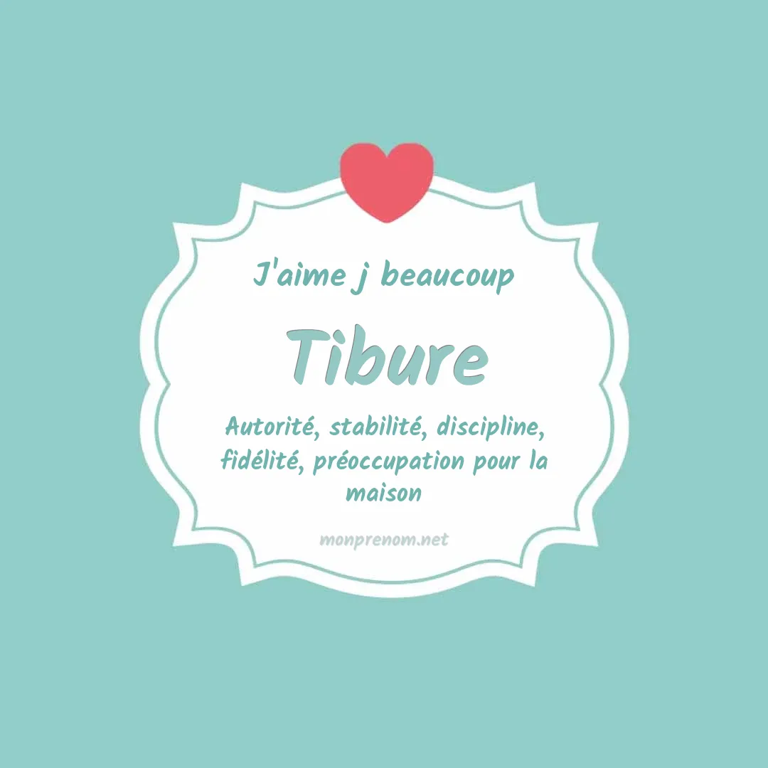 J'aime beaucoup Tibure