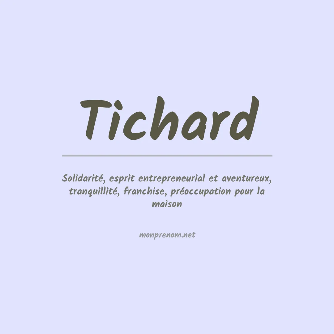 Signification du prénom Tichard