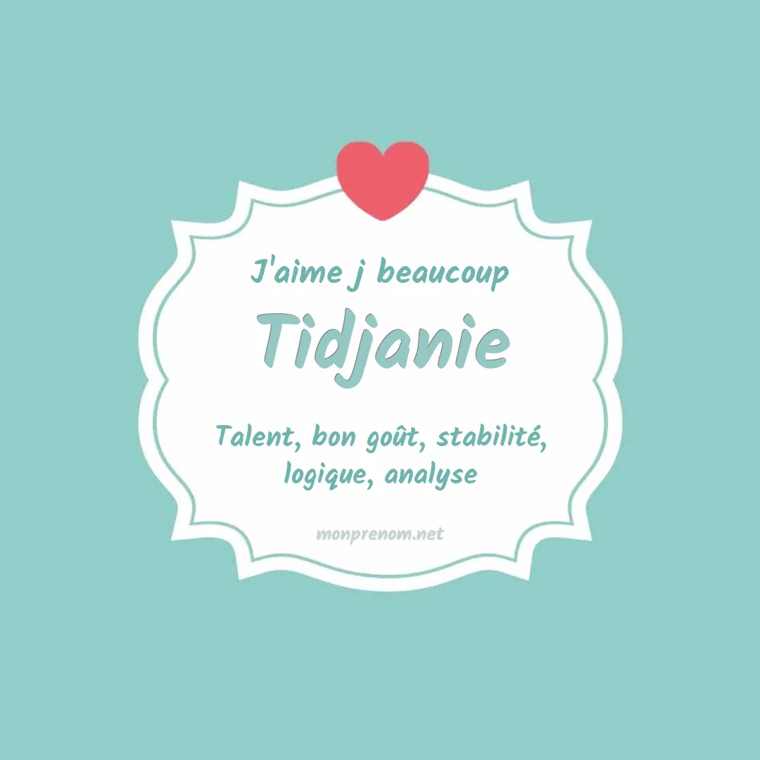 J'aime beaucoup Tidjanie