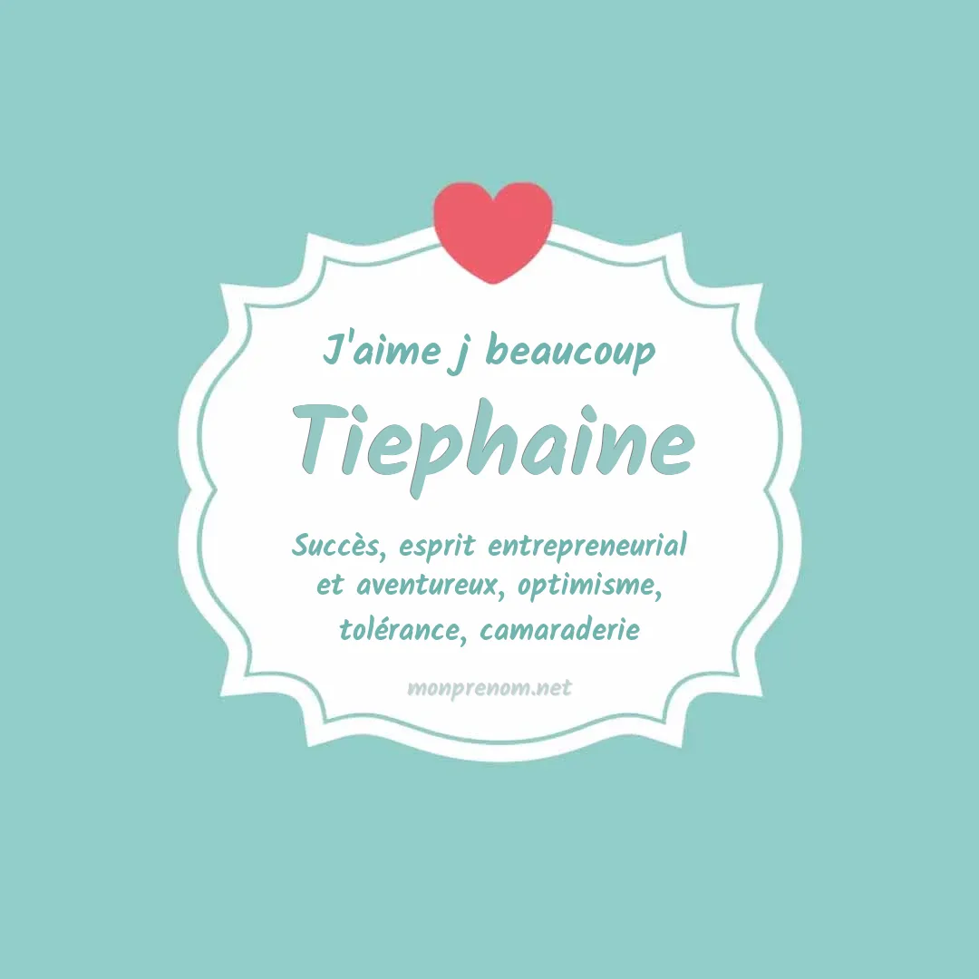 J'aime beaucoup Tiephaine
