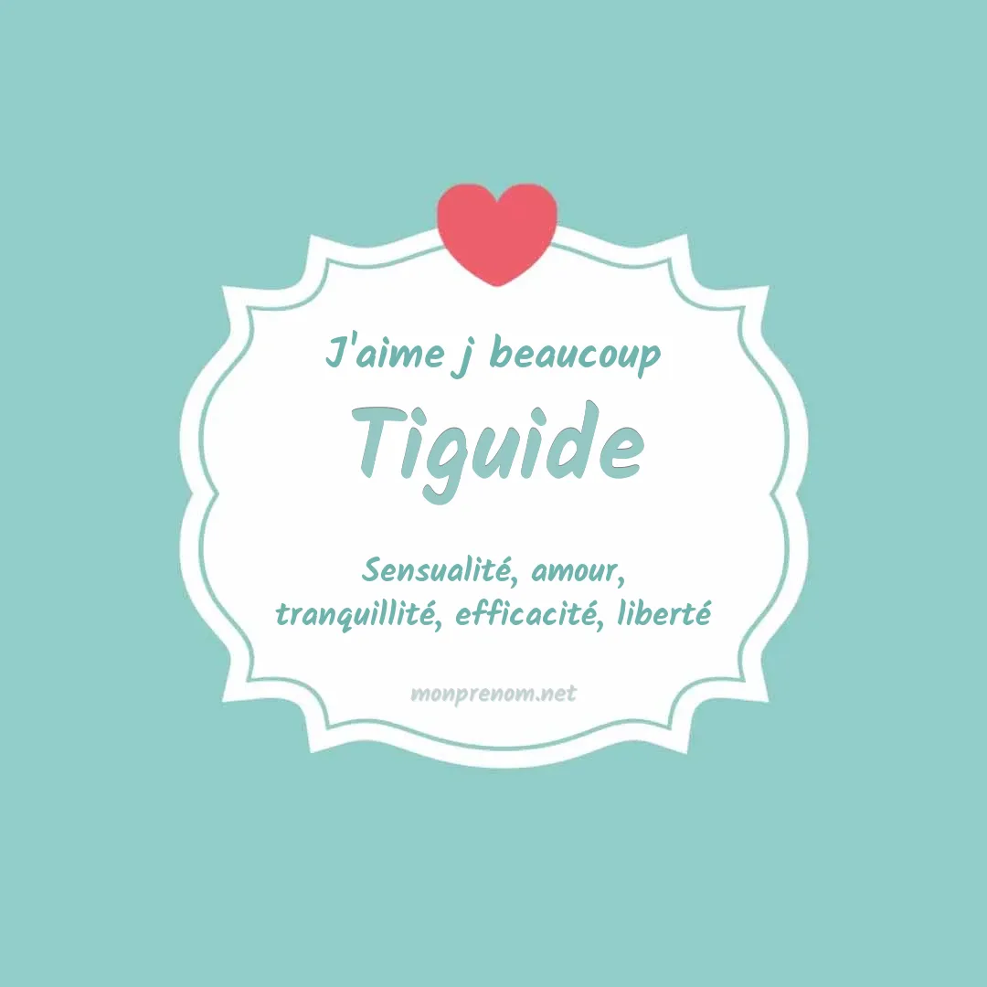 J'aime beaucoup Tiguide
