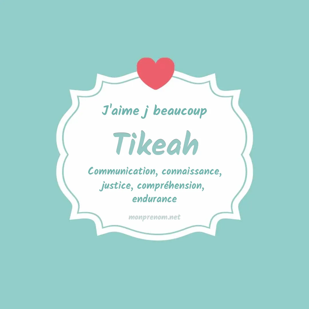 J'aime beaucoup Tikeah