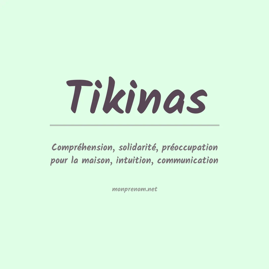 Signification du prénom Tikinas
