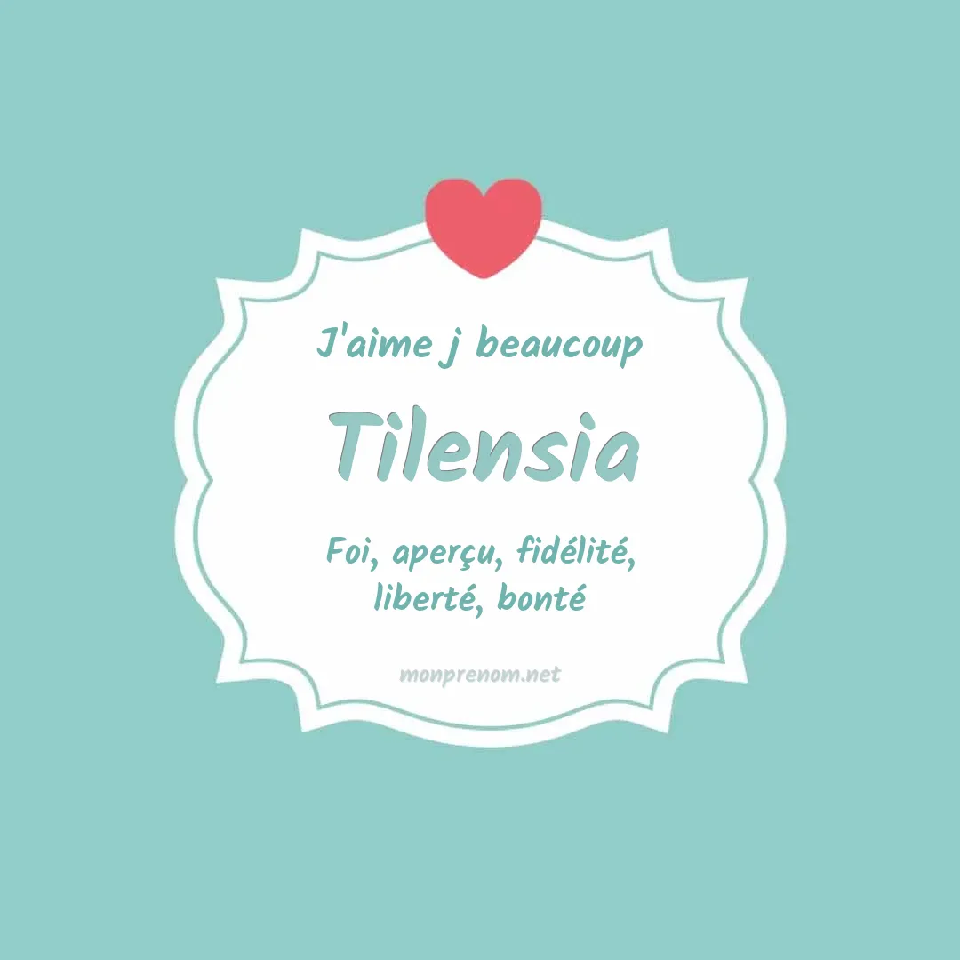 J'aime beaucoup Tilensia