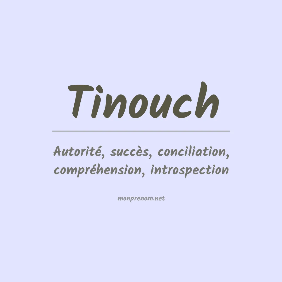 Signification du prénom Tinouch