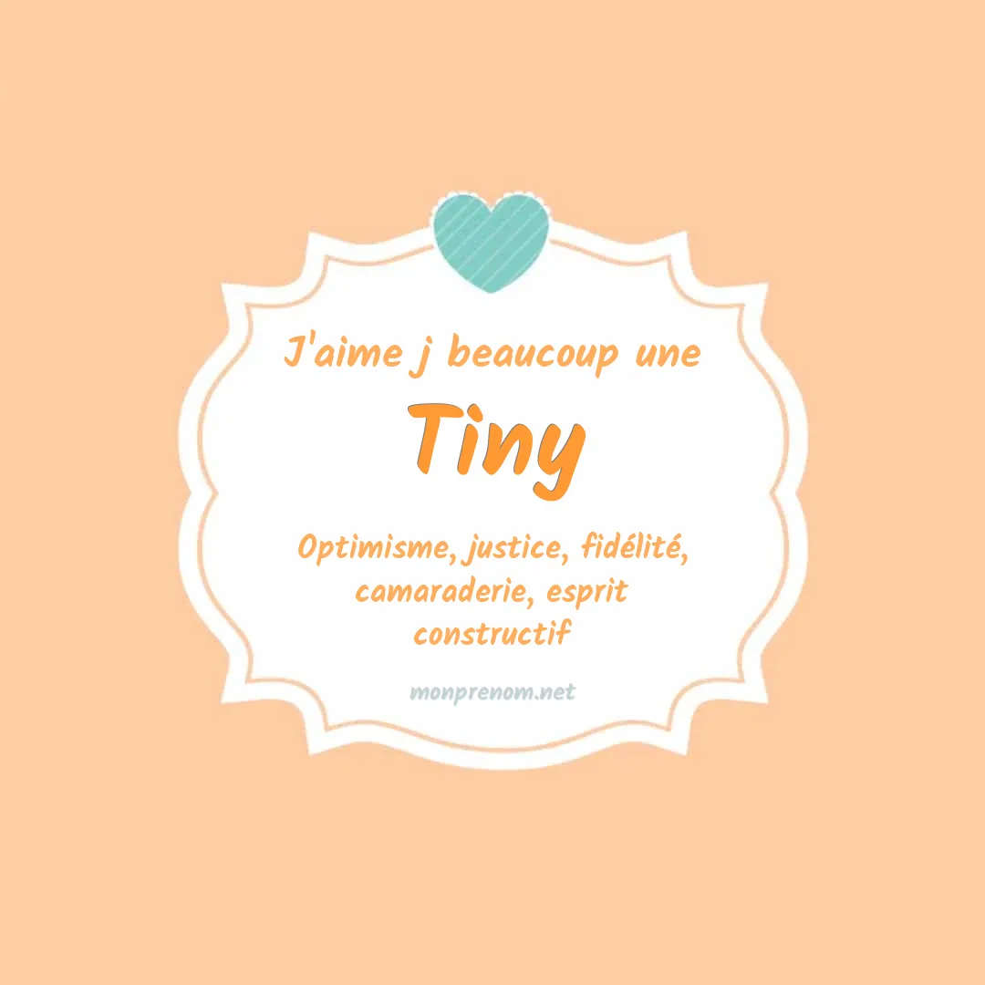 J'aime beaucoup Tiny