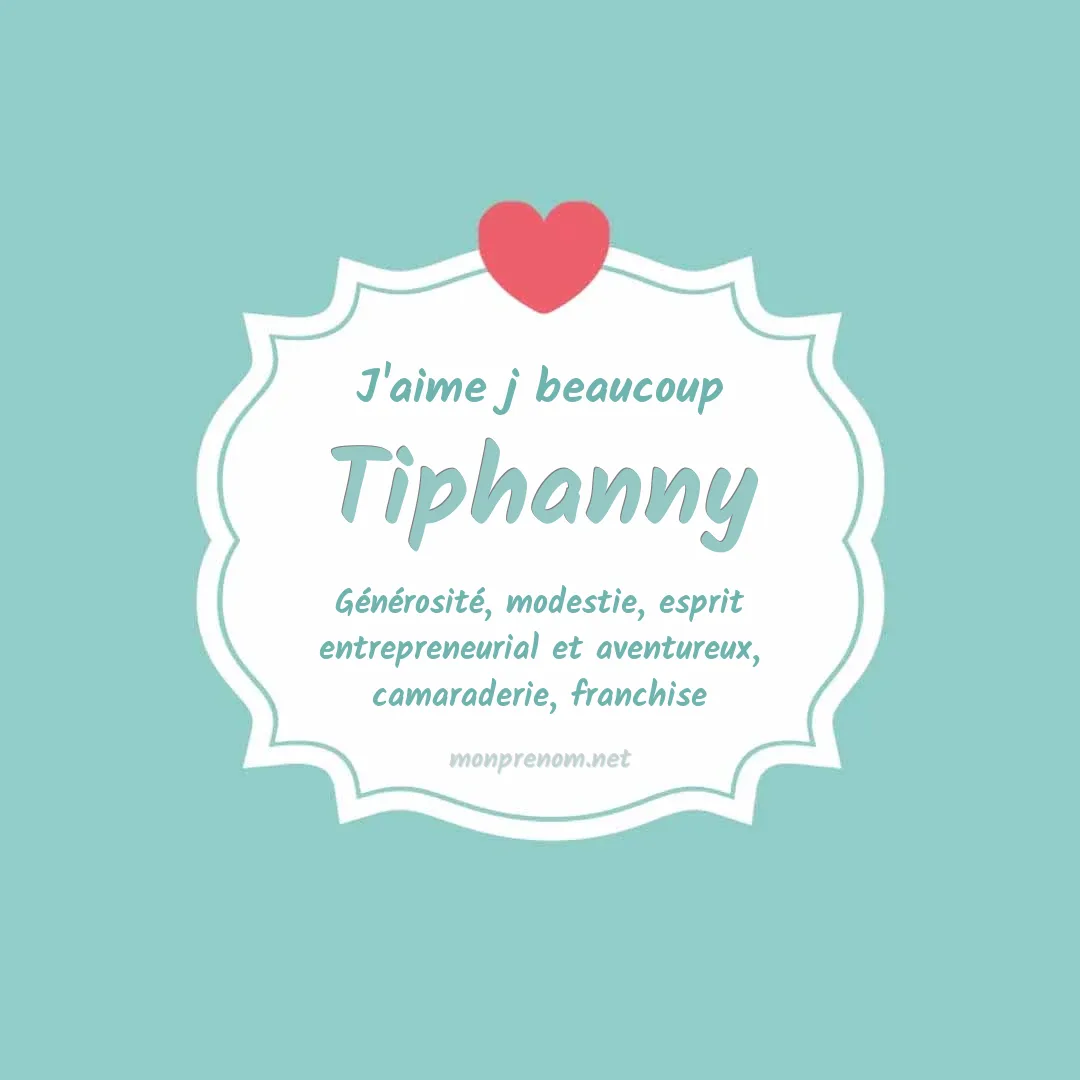 J'aime beaucoup Tiphanny
