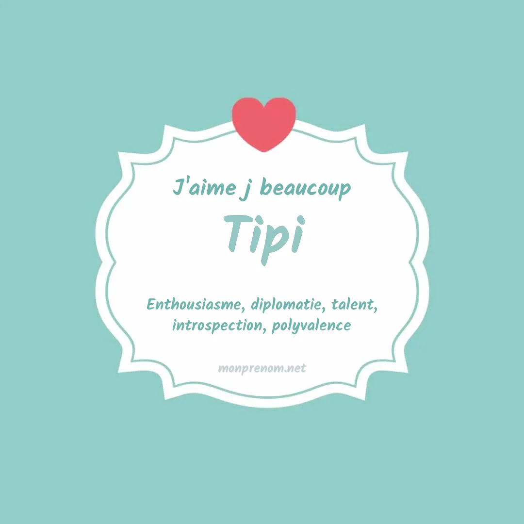 J'aime beaucoup Tipi