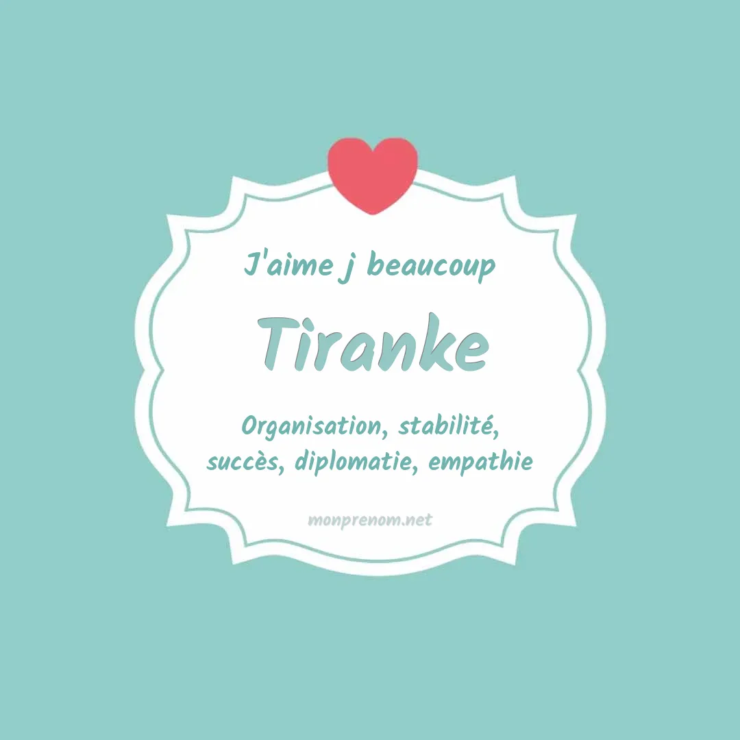 J'aime beaucoup Tiranke