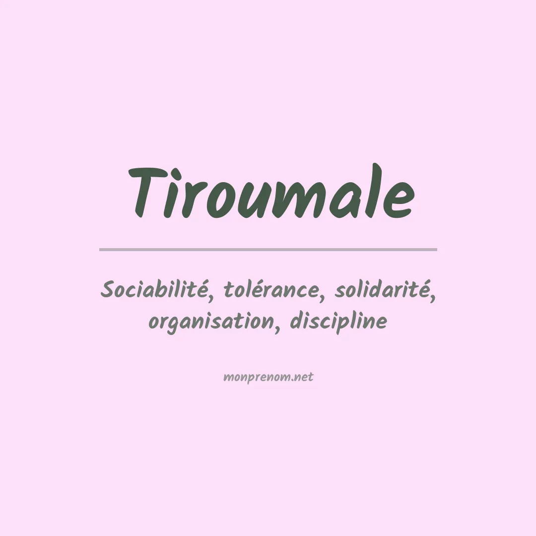 Signification du prénom Tiroumale
