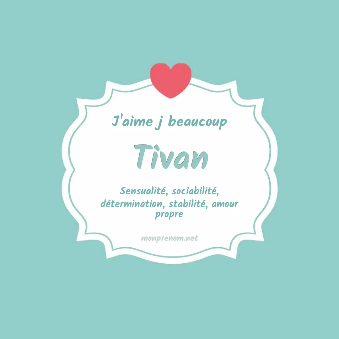 J'aime beaucoup Tivan