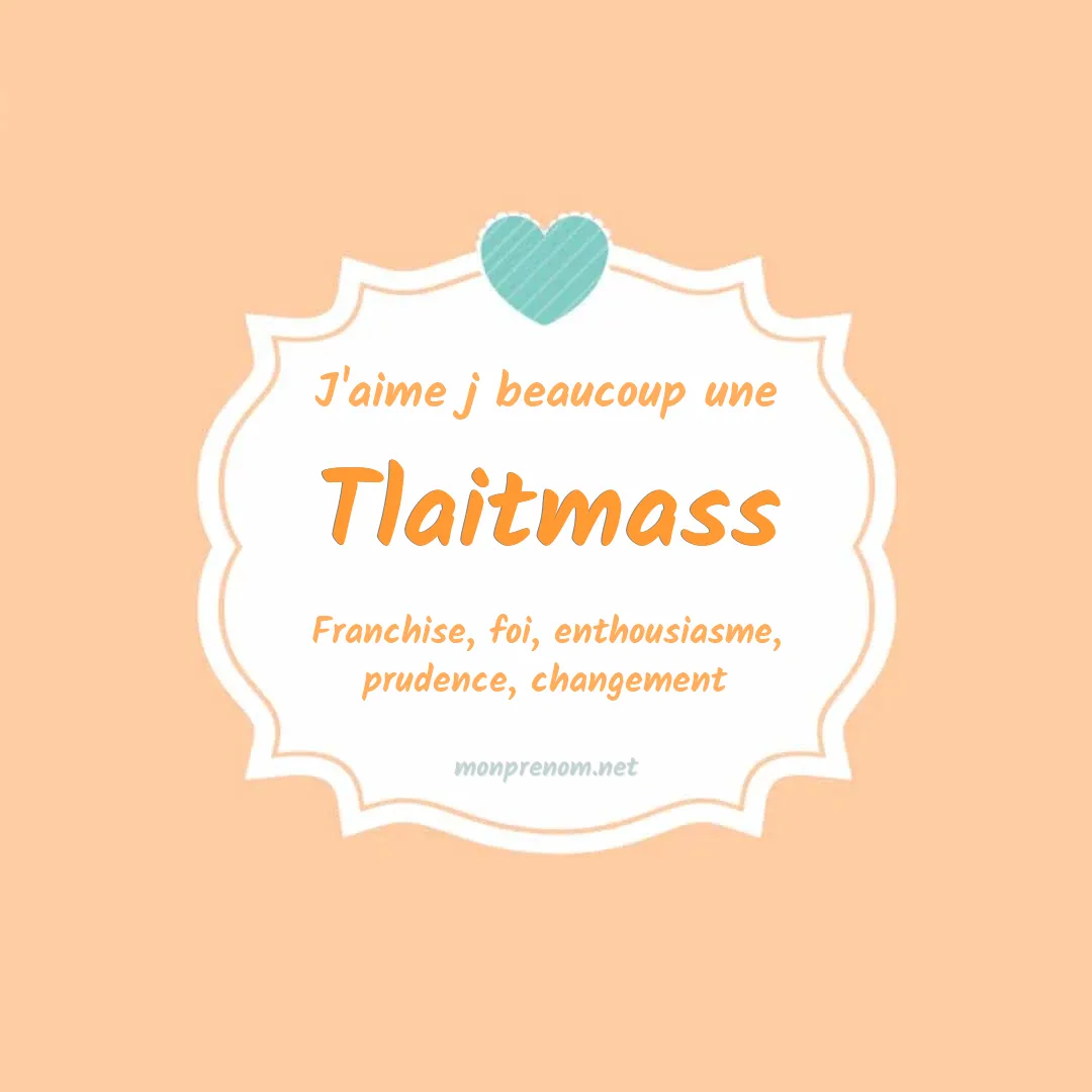 J'aime beaucoup Tlaitmass