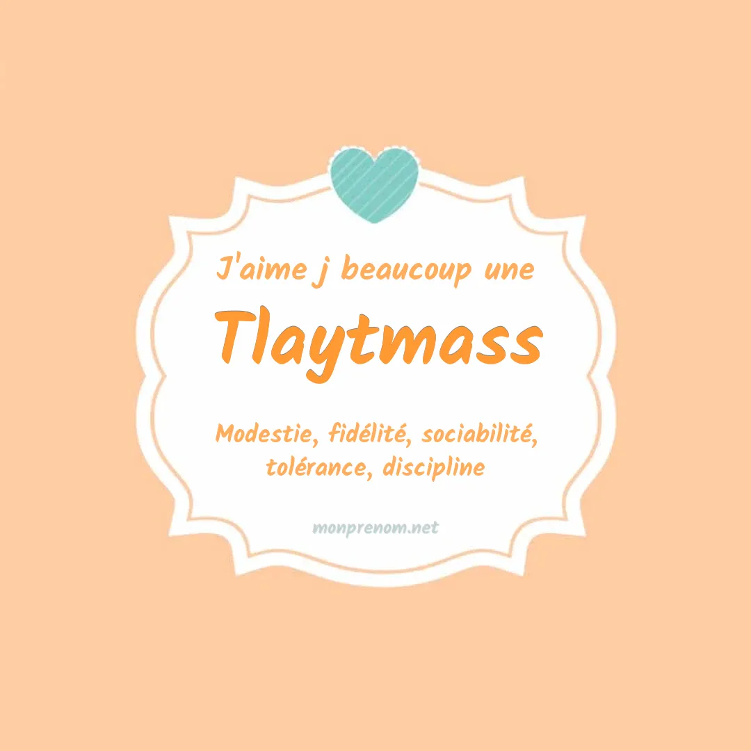 J'aime beaucoup Tlaytmass