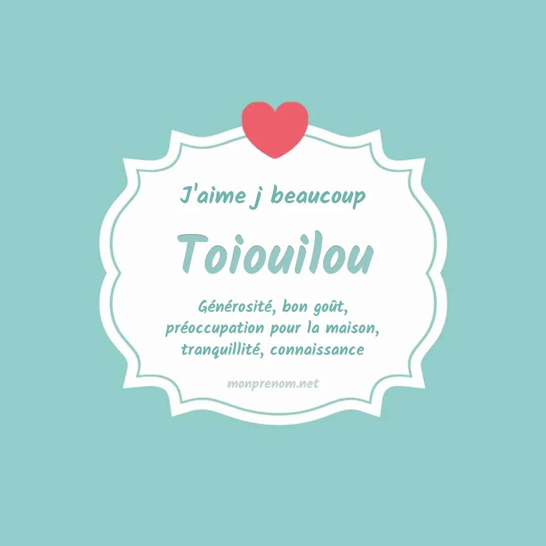 J'aime beaucoup Toiouilou