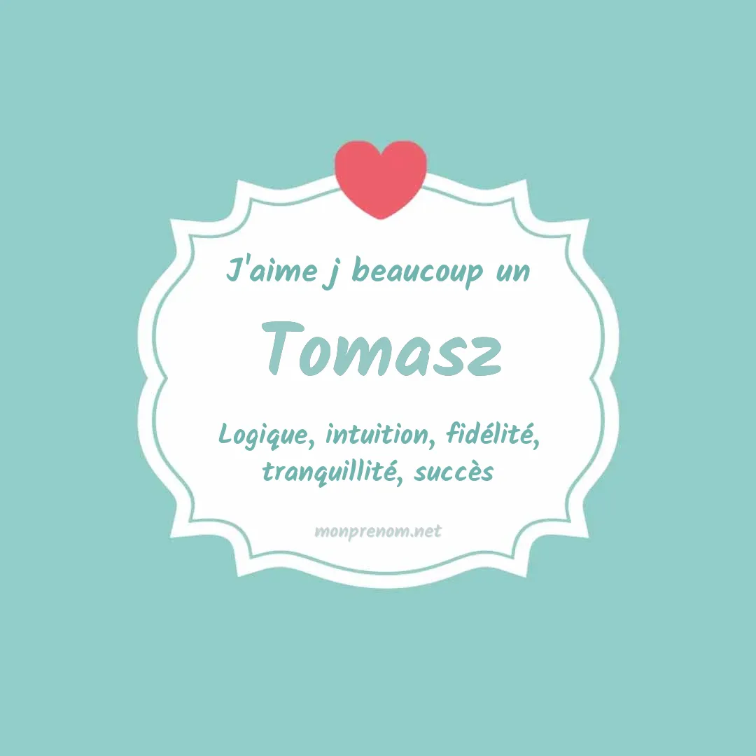 J'aime beaucoup Tomasz