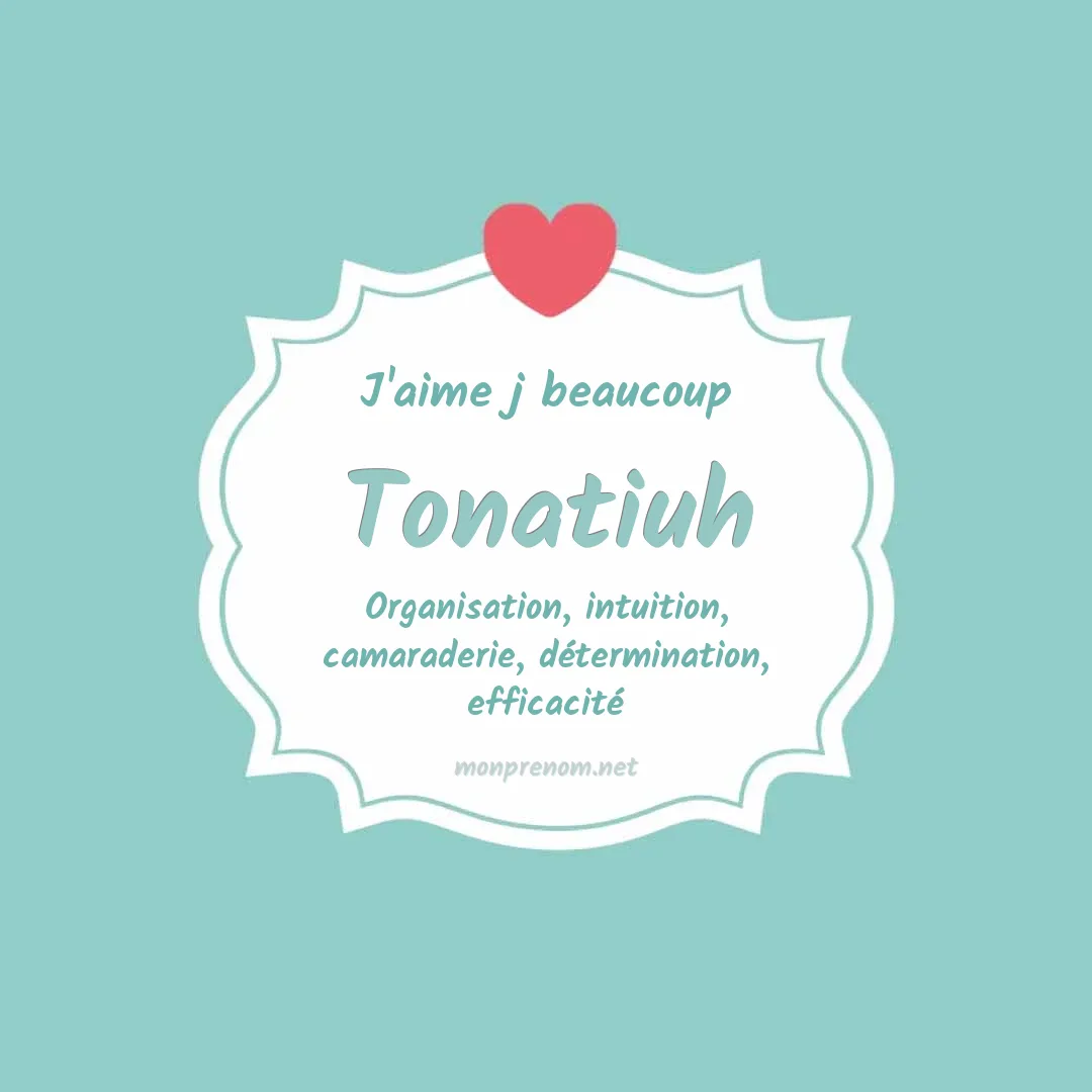 J'aime beaucoup Tonatiuh