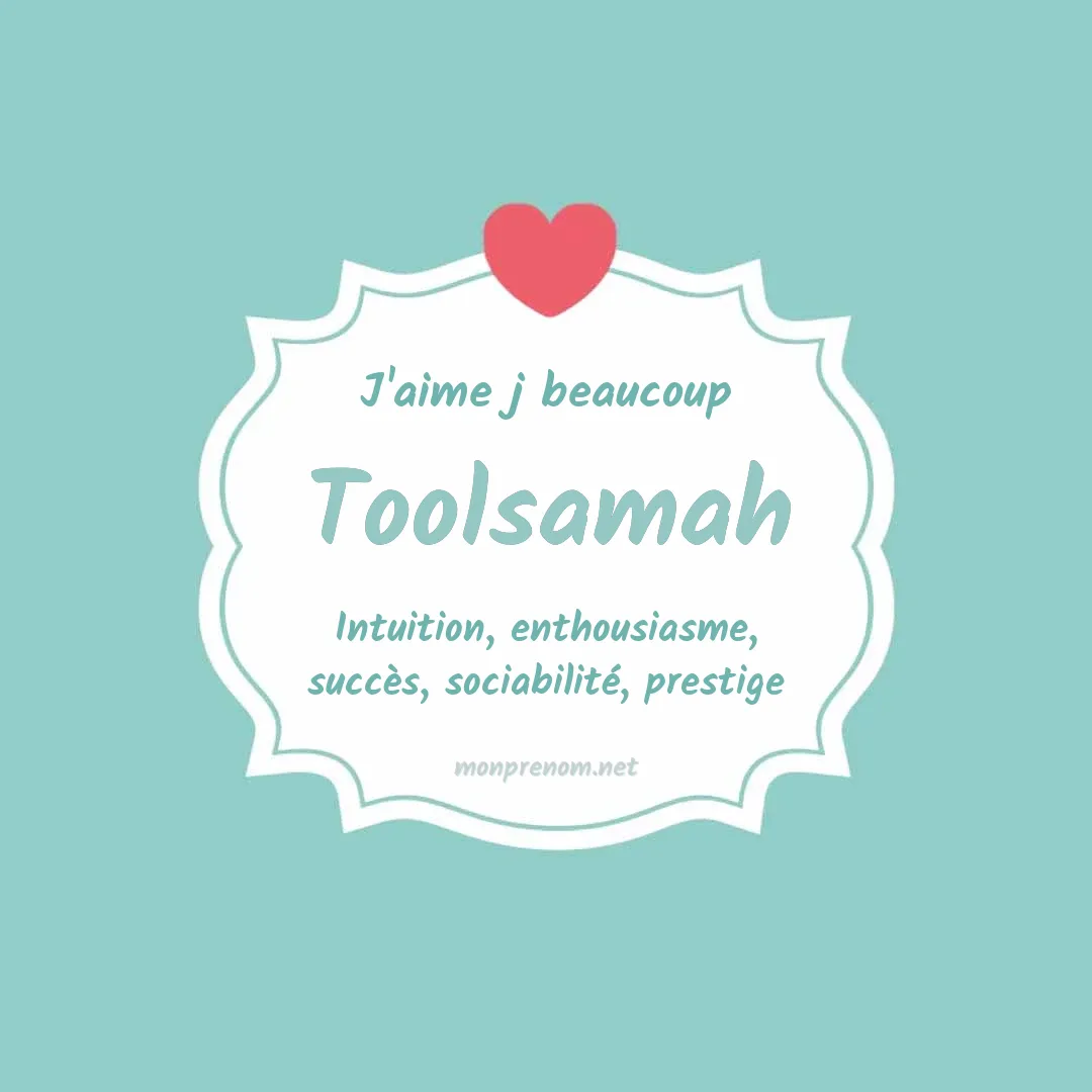 J'aime beaucoup Toolsamah