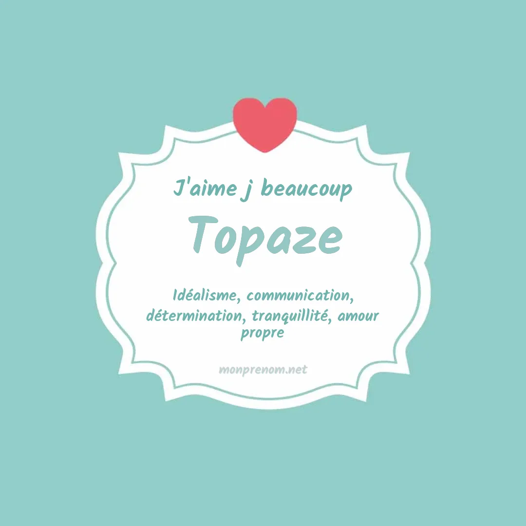 J'aime beaucoup Topaze