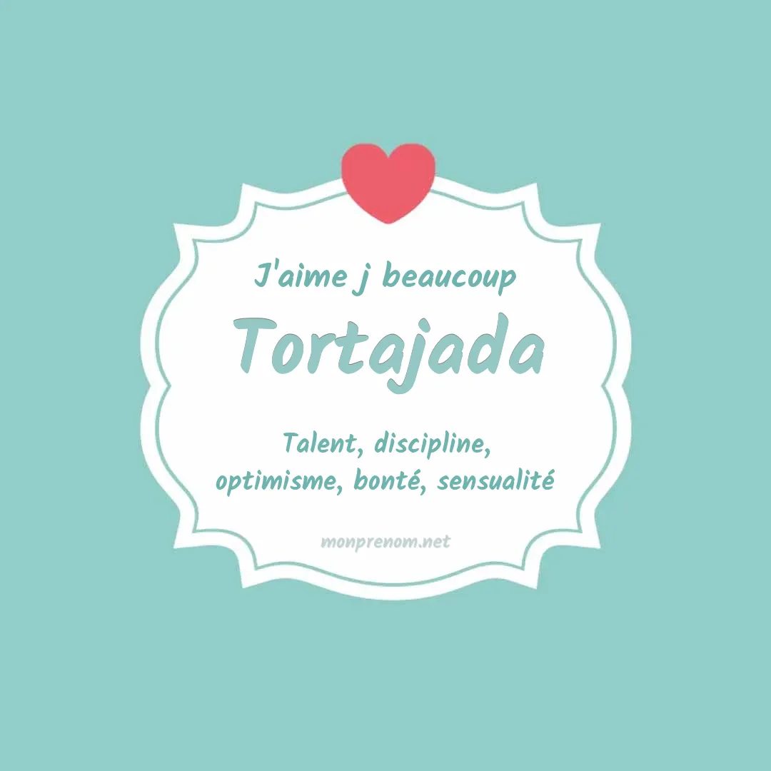 J'aime beaucoup Tortajada
