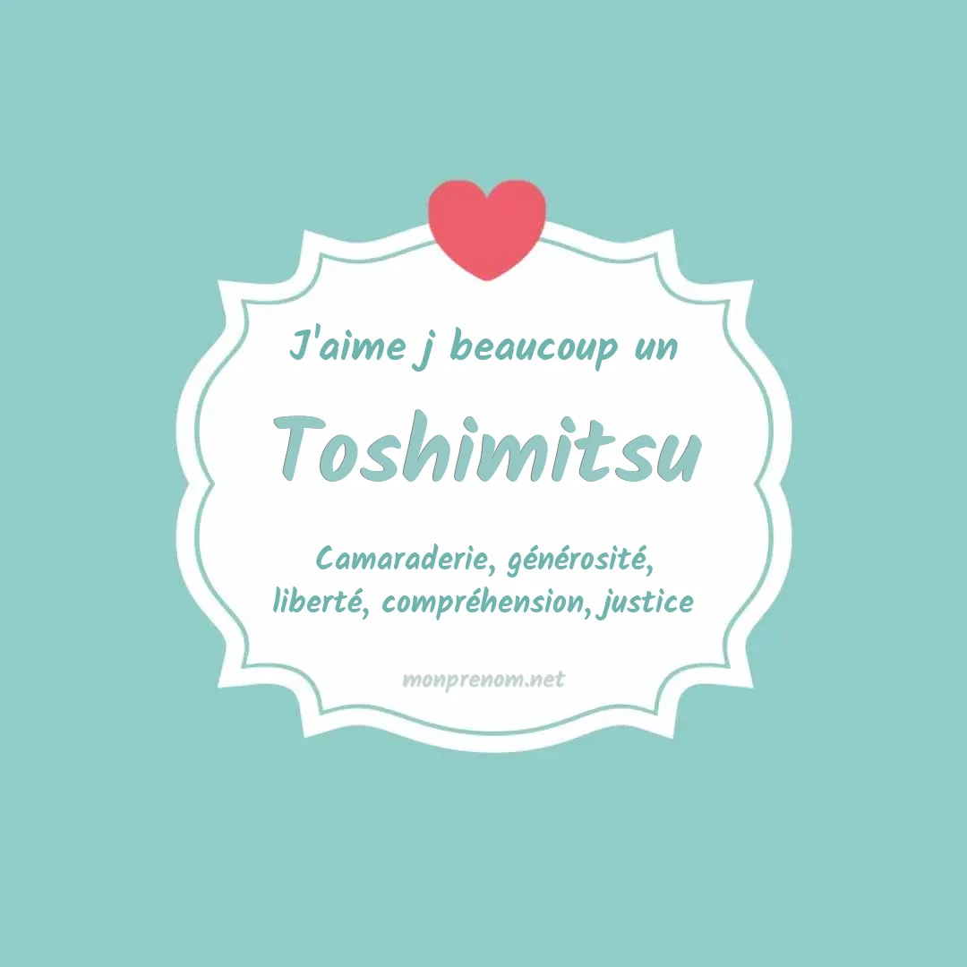 J'aime beaucoup Toshimitsu