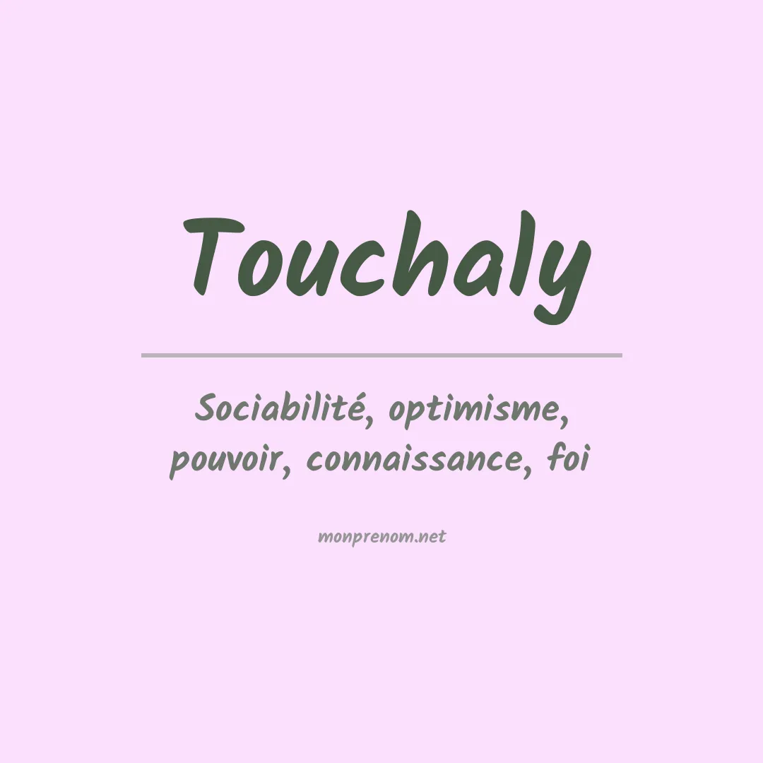 Signification du prénom Touchaly