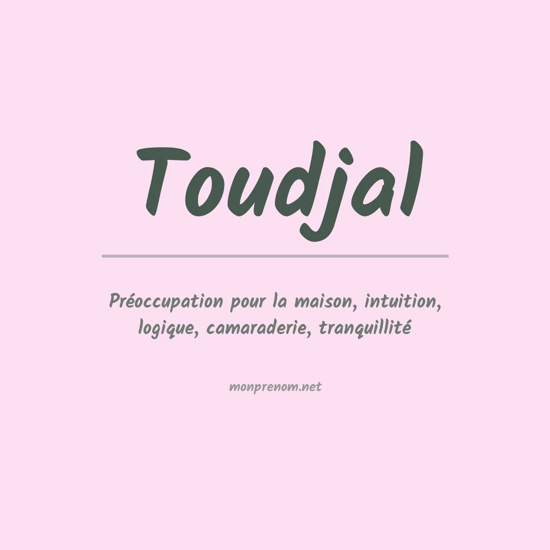 Signification du prénom Toudjal