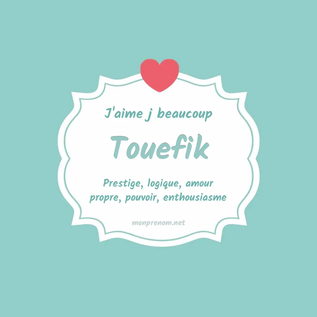 J'aime beaucoup Touefik