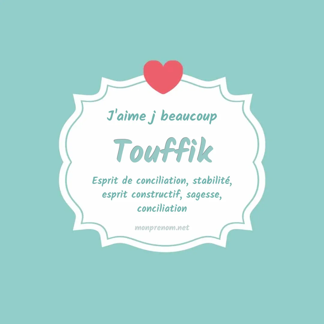 J'aime beaucoup Touffik